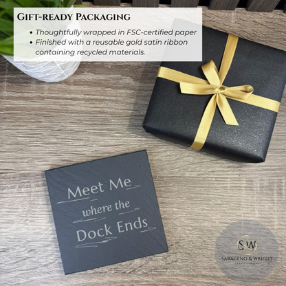 Meet Me Where the Dock Ends - Slate Coasters