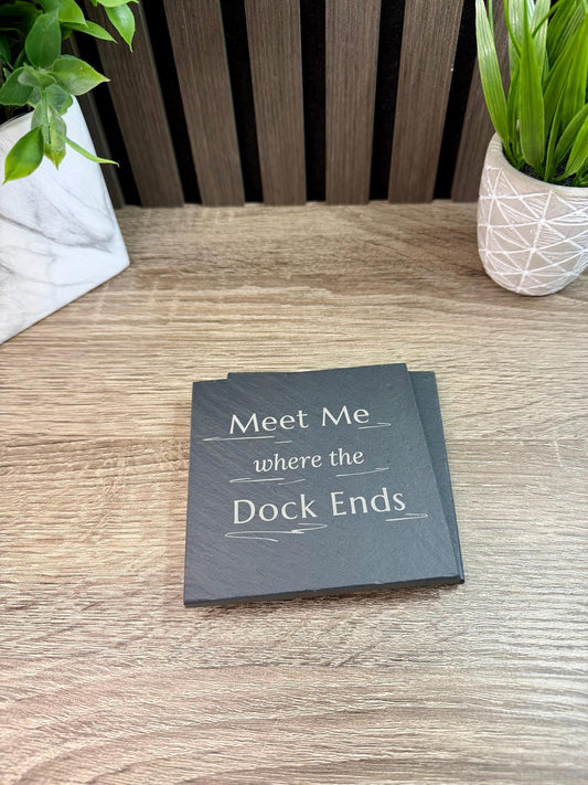 Meet Me Where the Dock Ends - Slate Coasters